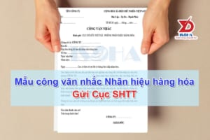 Mẫu công văn nhắc nhãn hiệu hàng hóa gửi Cục sở hữu trí tuệ