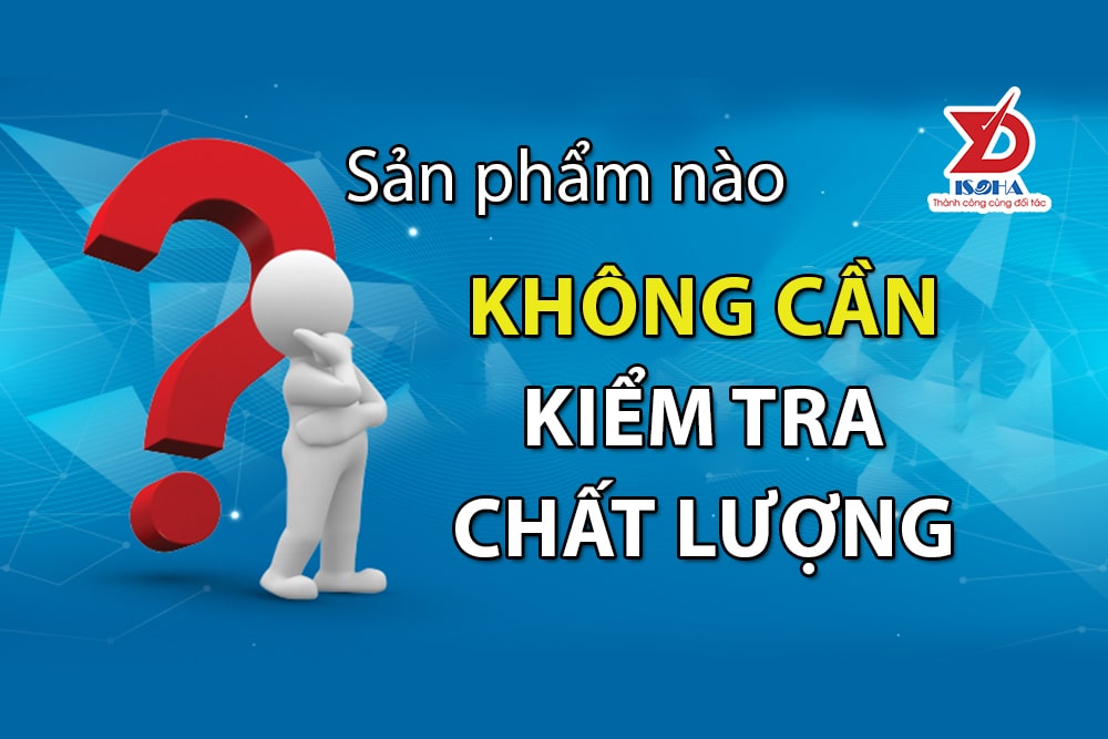 Sản phẩm không cần kiểm tra chất lượng