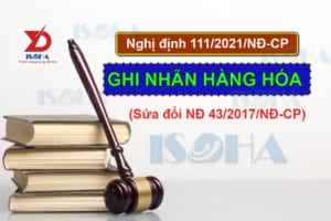 nghị định 111/2021/NĐ-CP ghi nhãn hàng hóa sửa đổi nghị định 43/2017/nđ-cp