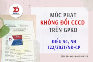 Mức phạt không đổi CCCD trên GPKD: Điều 44, NĐ 122/2021/NĐ-CP