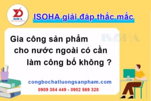 Gia công sản phẩm cho nước ngoài có cần làm công bố không