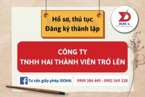 Hồ sơ thủ tục đăng ký thành lập công ty TNHH hai thành viên trở lên