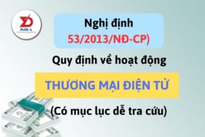 Nghị định 52/2013/NĐ-CP Quy định về hoạt động thương mại điện tử (có Mục lục, dễ tra cứu)